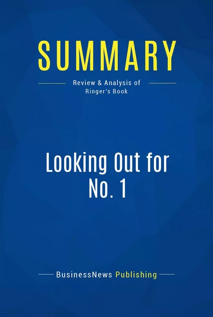 Summary: Looking Out for No. 1 - BusinessNews Publishing - Must Read Summaries