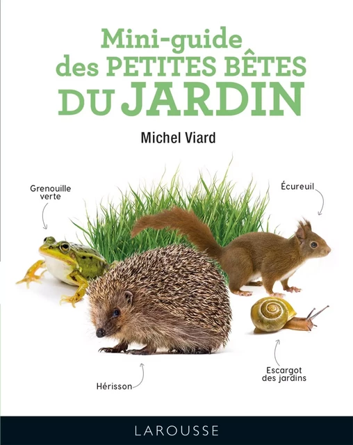 Mini-guide des petites bêtes du jardin - Michel Viard - Larousse