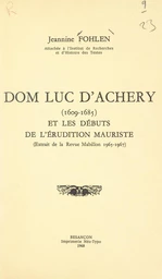 Dom Luc d'Achery, 1609-1685, et les débuts de l'érudition mauriste