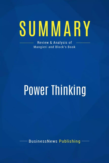 Summary: Power Thinking - BusinessNews Publishing - Must Read Summaries