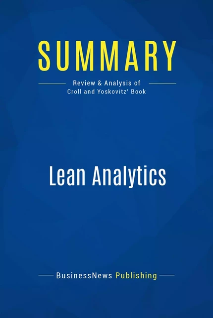 Summary: Lean Analytics - BusinessNews Publishing - Must Read Summaries