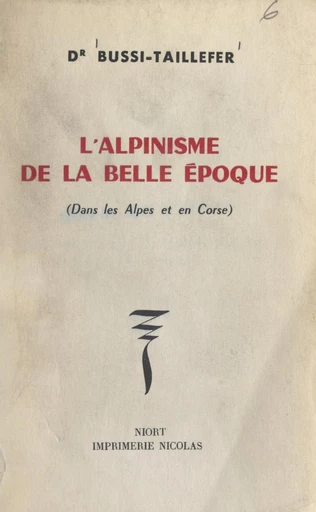 L'alpinisme de la Belle époque - Henri Bussi-Taillefer - FeniXX réédition numérique