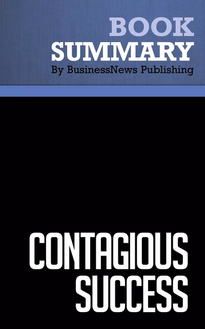 Summary: Contagious Success - Susan Annunzio - BusinessNews Publishing - Must Read Summaries