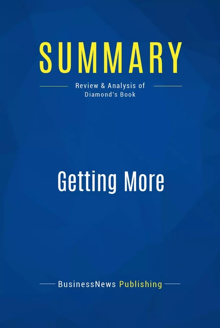 Summary: Getting More - BusinessNews Publishing - Must Read Summaries