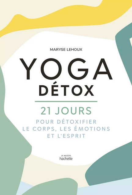 Yoga Détox - Maryse Lehoux - Hachette Pratique