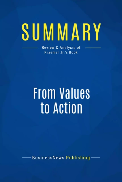 Summary: From Values to Action - BusinessNews Publishing - Must Read Summaries