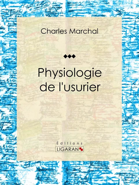 Physiologie de l'usurier - Charles Marchal,  Ligaran - Ligaran