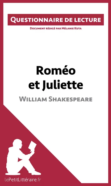 Roméo et Juliette de Shakespeare (Questionnaire de lecture) -  lePetitLitteraire, Mélanie Kuta - lePetitLitteraire.fr