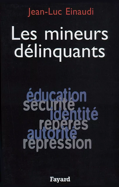 Les Mineurs délinquants - Jean-Luc Einaudi - Fayard