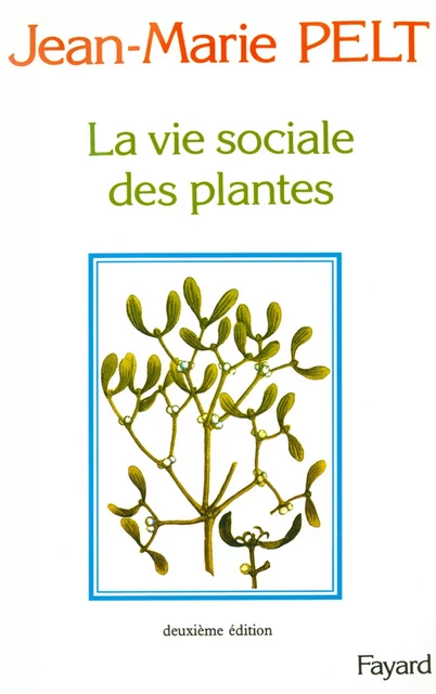 La Vie sociale des plantes - Jean-Marie Pelt - Fayard