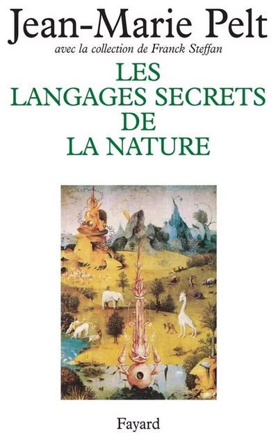 Les Langages secrets de la nature - Jean-Marie Pelt, Franck Steffan - Fayard