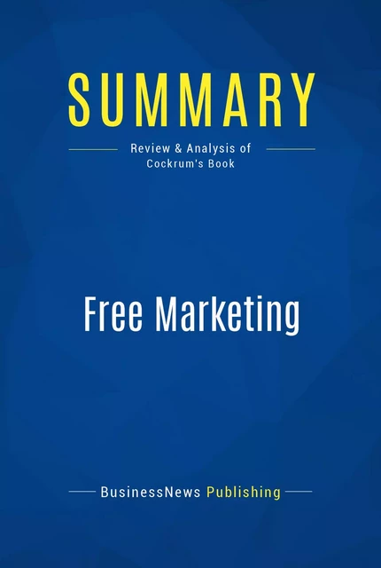 Summary: Free Marketing - BusinessNews Publishing - Must Read Summaries