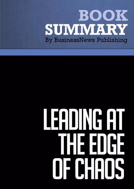 Summary: Leading at the Edge of Chaos - BusinessNews Publishing - Must Read Summaries