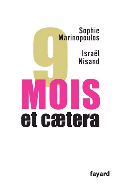 9 mois, et caetera - Sophie Marinopoulos, Israël Nisand - Fayard