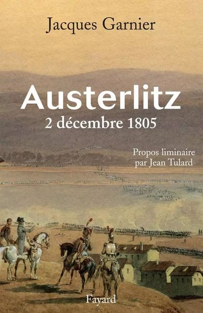 Austerlitz - Jacques Garnier - Fayard