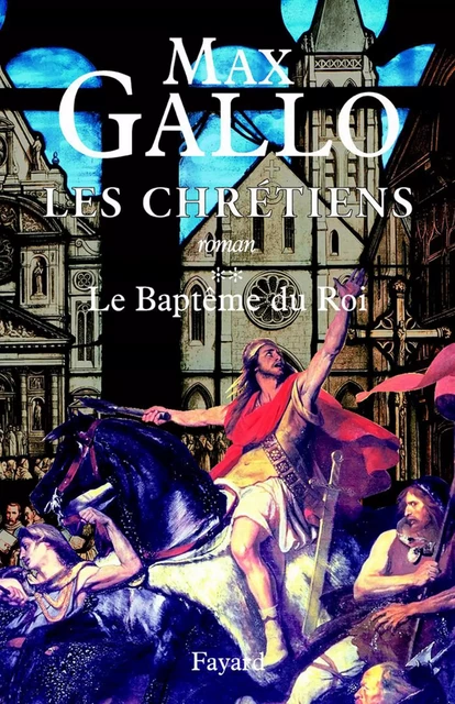 Les Chrétiens, tome 2 - Max Gallo - Fayard