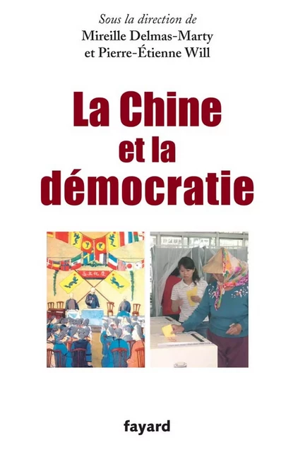 La Chine et la démocratie - Mireille Delmas-Marty, Pierre-Etienne WILL - Fayard