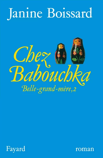 Chez Babouchka, Belle-grand-mère - Janine Boissard - Fayard