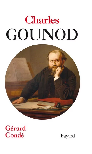 Charles Gounod - Gérard Condé - Fayard