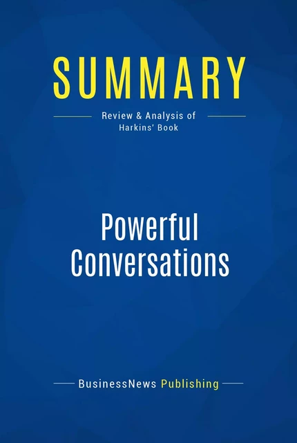 Summary: Powerful Conversations - BusinessNews Publishing - Must Read Summaries