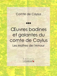 Oeuvres badines et galantes du comte de Caylus