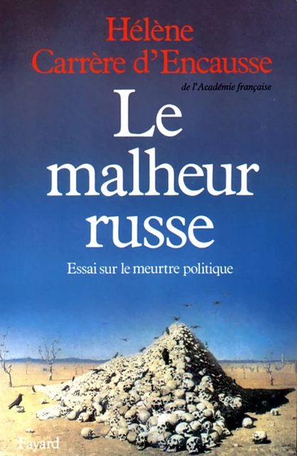 Le Malheur russe - Hélène Carrère D'Encausse - Fayard