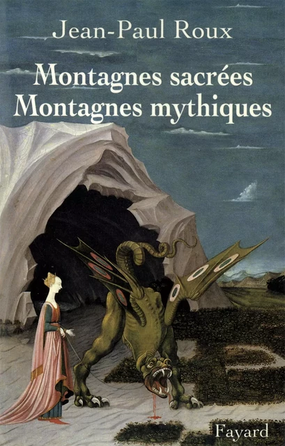 Montagnes sacrées Montagnes mythiques - Jean-Paul Roux - Fayard