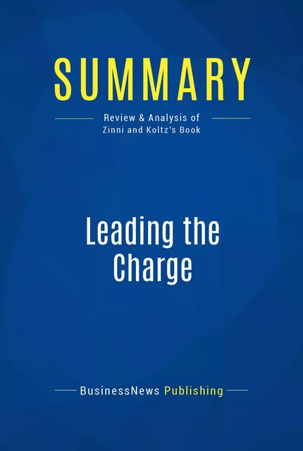 Summary: Leading the Charge - BusinessNews Publishing - Must Read Summaries