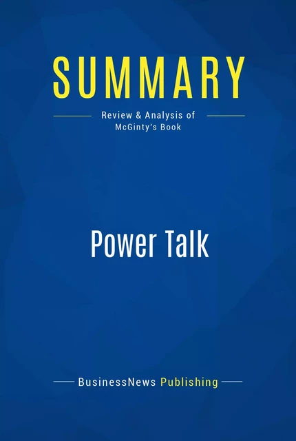 Summary: Power Talk - BusinessNews Publishing - Must Read Summaries