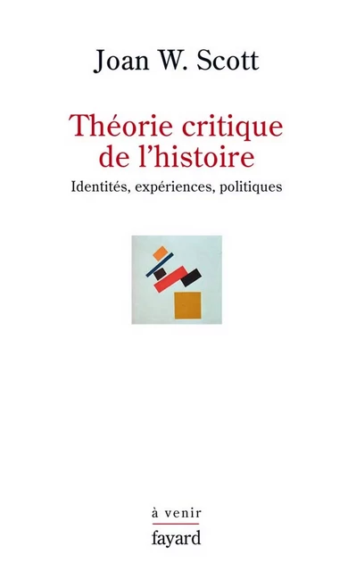 Théorie critique de l'histoire - Joan W. Scott - Fayard