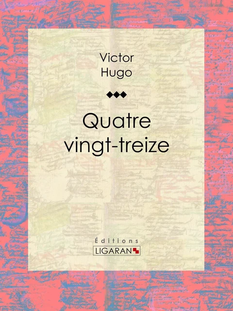 Quatrevingt-treize - Victor Hugo,  Ligaran - Ligaran