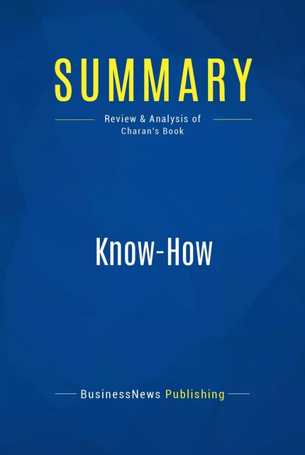 Summary: Know-How - BusinessNews Publishing - Must Read Summaries