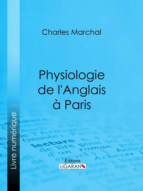 Physiologie de l'Anglais à Paris - Charles Marchal,  Ligaran - Ligaran