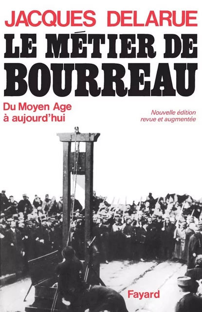 Le Métier de bourreau - Jacques Delarue - Fayard