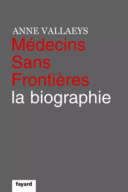 Médecins Sans Frontières - Anne Vallaeys - Fayard