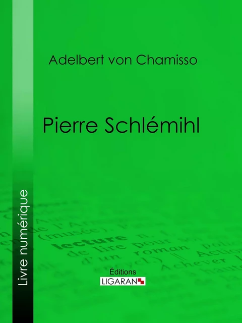 Pierre Schlémihl - Adelbert von Chamisso - Ligaran