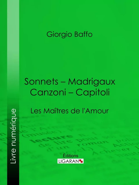 Sonnets – Madrigaux – Canzoni – Capitoli - Giorgio Baffo,  Ligaran - Ligaran