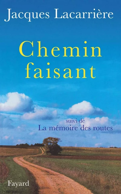 Chemin faisant - Jacques Lacarrière - Fayard