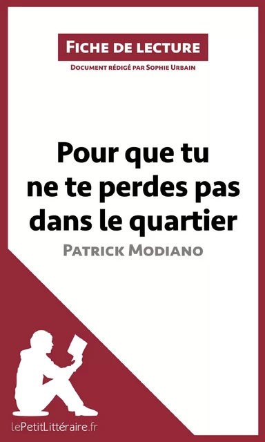 Pour que tu ne te perdes pas dans le quartier de Patrick Modiano (Fiche de lecture) -  lePetitLitteraire, Sophie Urbain - lePetitLitteraire.fr