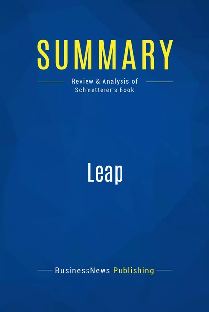 Summary: Leap - BusinessNews Publishing - Must Read Summaries