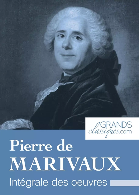 Pierre de Marivaux - Pierre de Marivaux,  GrandsClassiques.com - GrandsClassiques.com