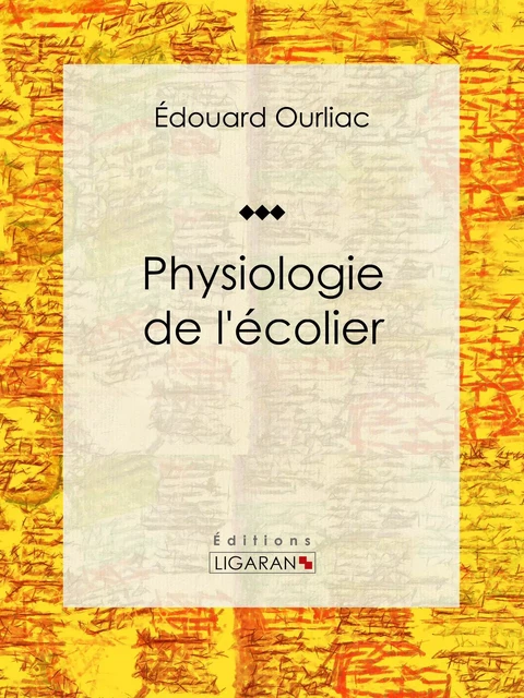 Physiologie de l'écolier - Édouard Ourliac,  Ligaran - Ligaran