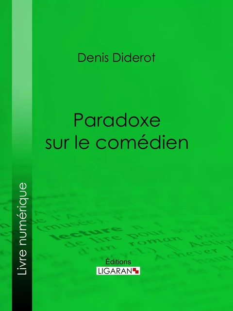 Paradoxe sur le comédien - Denis Diderot,  Ligaran - Ligaran