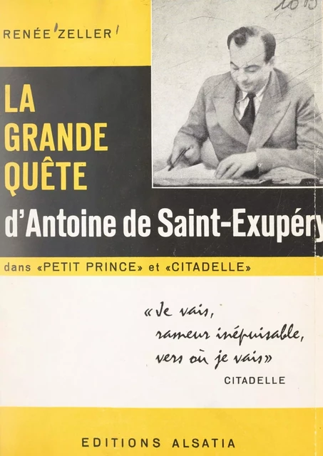 La grande quête d'Antoine de Saint-Exupéry dans "Le petit prince" et "Citadelle" - Renée Zeller - FeniXX réédition numérique