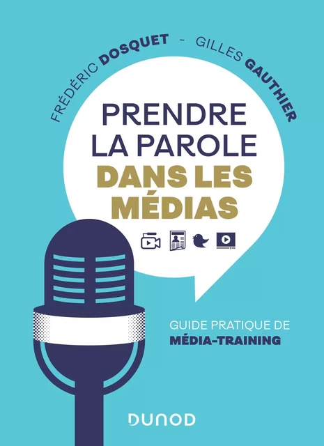 Prendre la parole dans les médias - Frédéric Dosquet, Gilles Gauthier - Dunod