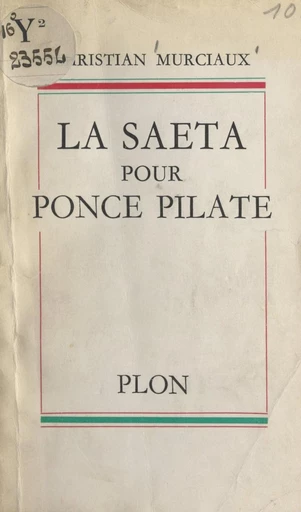 La saeta pour Ponce Pilate - Christian Murciaux - FeniXX réédition numérique