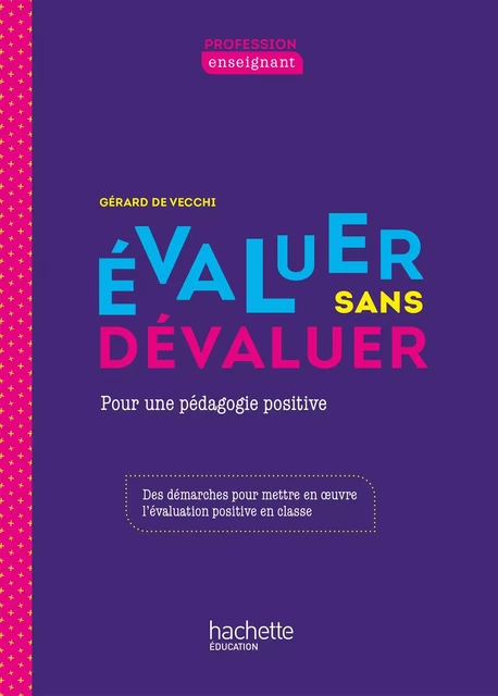 Profession enseignant - Evaluer sans dévaluer - PDF WEB - Ed. 2021 - Gérard de Vecchi - Hachette Éducation