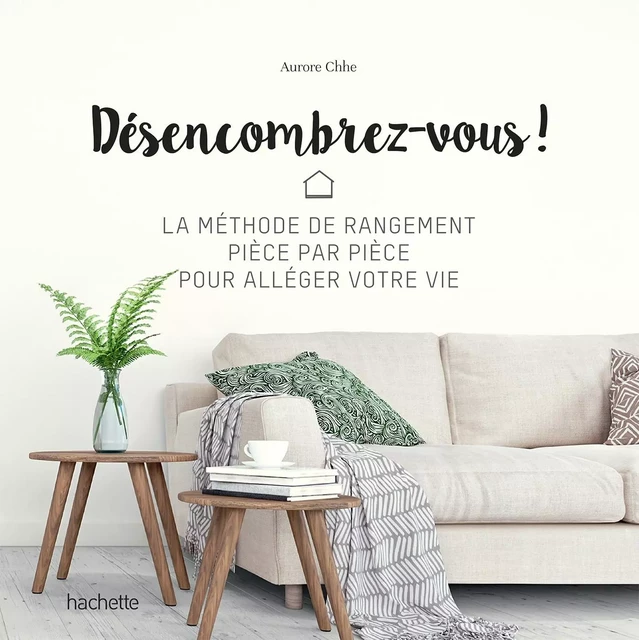 Désencombrez-vous ! - Aurore Chhe - Hachette Pratique