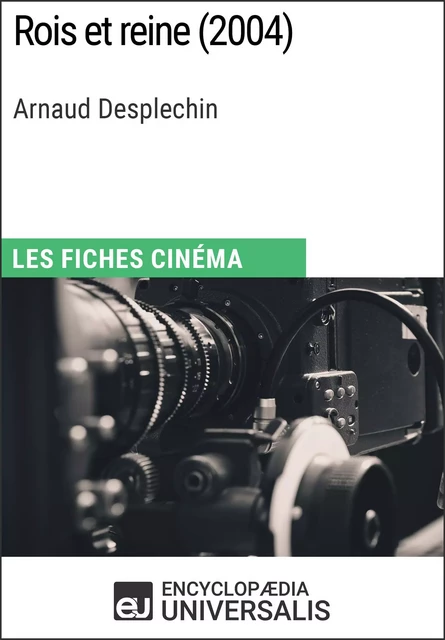 Rois et reine d'Arnaud Desplechin -  Encyclopaedia Universalis - Encyclopaedia Universalis