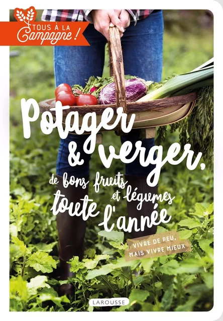 Verger et potager, de bons fruits et légumes toute l'année -  Collectif - Larousse